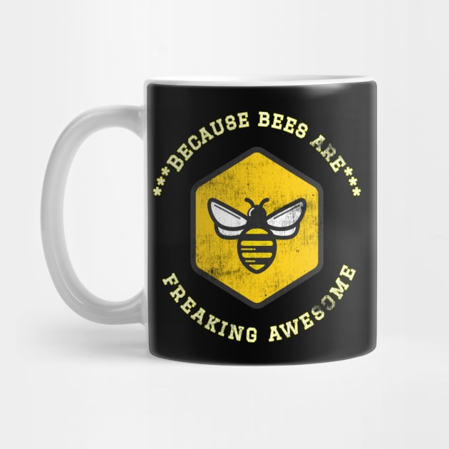 Because Bees are Freaking Awesome, Funny Bee Saying, Bee lover, Gift Idea for Bee Lovers Distressed Design by joannejgg